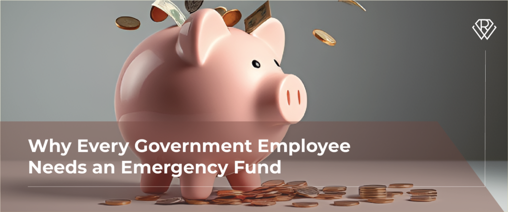 Why an Emergency Fund is Critical for Government Employees